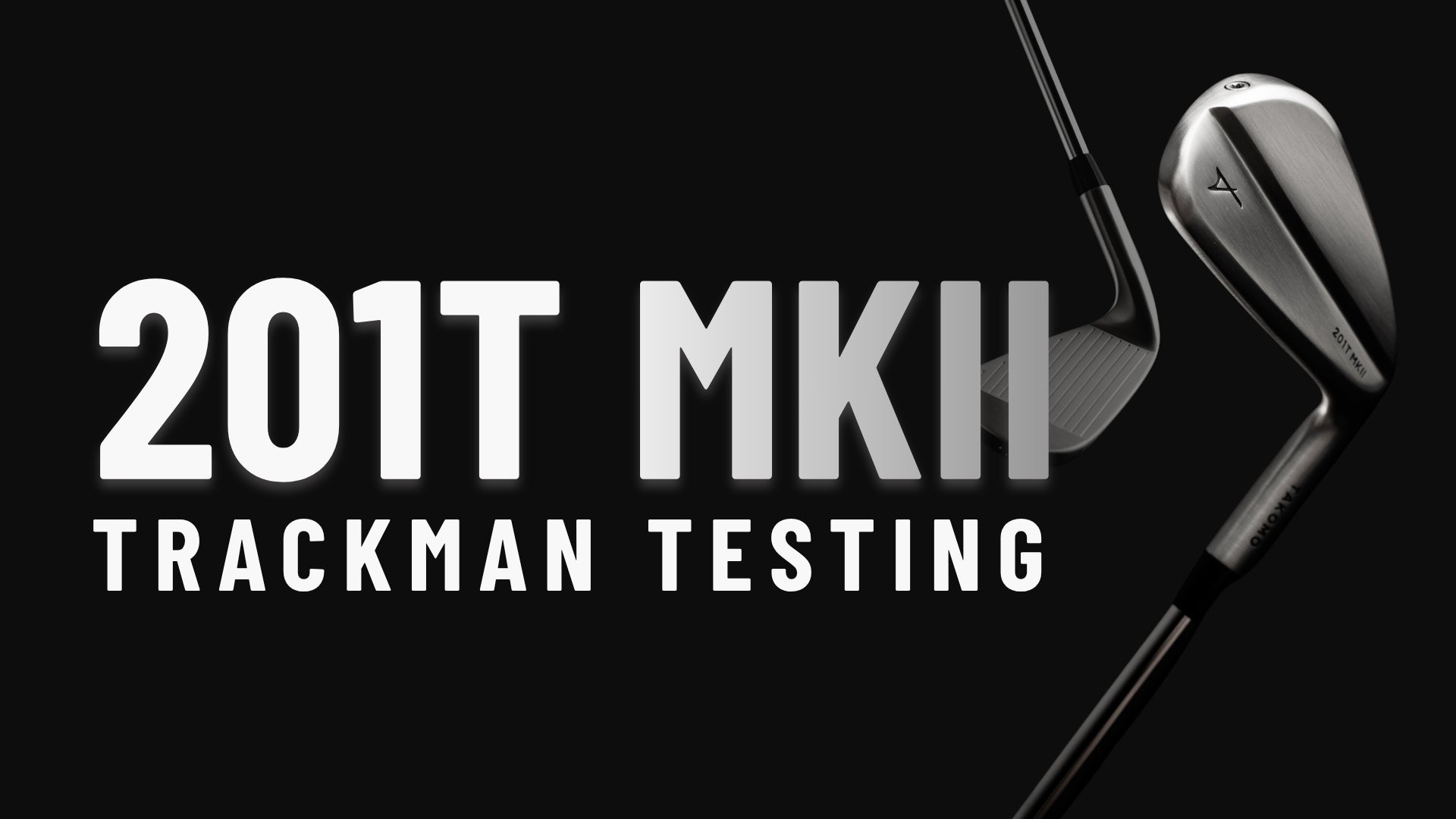 Promotional graphic for a 201T MKII golf iron, showing a silver and black club head on a black background with large white text reading '201T MKII TRACKMAN TESTING'.